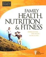 Complete Guide to Family Health, Nutrition, & Fitness