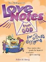 Mary Hollingsworth's Love Notes from God for Busy Moms / By Helen M. Young ; Foreword by Mary Hollingsworth