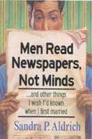 Men Read Newspapers, Not Minds-- And Other Things I Wish I'd Known When I First Married