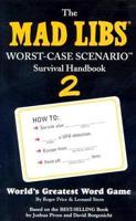 The Mad Libs Worst-Case Scenario Survival Handbook 2
