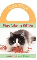 Can You? Play Like a Kitten