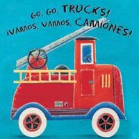 Go, Go, Trucks!/ Vamos, Vamos, Camiones!