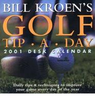 Bill Kroen's Golf Tip-A-Day 2001 Desk Calendar