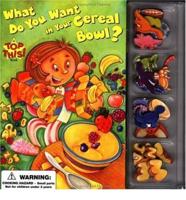 What Do You Want in Your Cereal Bowl?