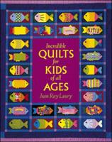 Incredible Quilts for Kids of All Ages