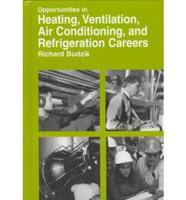 Opportunities in Heating, Ventilation, Air-Conditioning, and Refrigeration Careers
