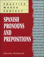 Practice Makes Perfect, Spanish Pronouns and Prepositions