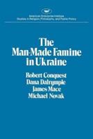 The Man-Made Famine in Ukraine