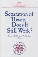 Separation of Powers- Does It Still Work?