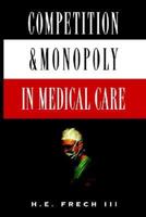 Competition and Monopoly in Medical Care