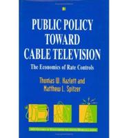 Public Policy Toward Cable Television