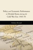 Policy and Economic Performance in Divided Korea During the Cold War Era