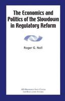 The Economics and Politics of the Slowdown in Regulatory Reform