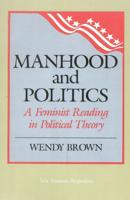 Manhood and Politics: A Feminist Reading in Political Theory
