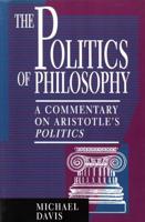 The Politics of Philosophy: A Commentary on Aristotle's Politics