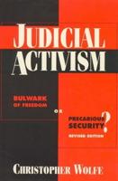 Judicial Activism: Bulwark of Freedom or Precarious Security?, Second Edition