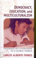 Democracy, Education, and Multiculturalism: Dilemmas of Citizenship in a Global World