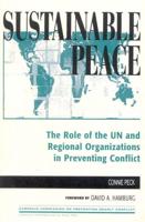 Sustainable Peace: The Role of the UN and Regional Organizations in Preventing Conflict