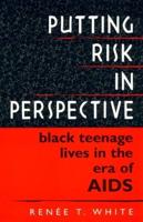 Putting Risk in Perspective: Black Teenage Lives in the Era of AIDS