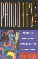 Pandora's Box: Feminism Confronts Reproductive Technology