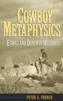 Cowboy Metaphysics: Ethics and Death in Westerns