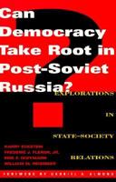 Can Democracy Take Root in Post-Soviet Russia?