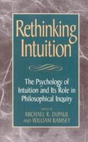Rethinking Intuition: The Psychology of Intuition and its Role in Philosophical Inquiry