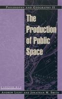 Philosophy and Geography II: The Production of Public Space