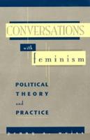 Conversations with Feminism: Political Theory and Practice