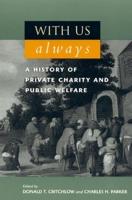 With Us Always: A History of Private Charity and Public Welfare