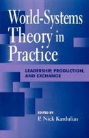 World-Systems Theory in Practice: Leadership, Production, and Exchange