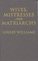 Wives, Mistresses, and Matriarchs