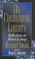 On Cultivating Liberty: Reflections on Moral Ecology