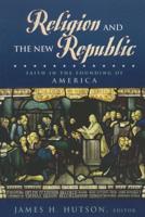 Religion and the New Republic: Faith in the Founding of America