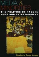 Media & Minorities: The Politics of Race in News and Entertainment