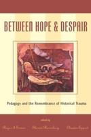 Between Hope and Despair: Pedagogy and the Remembrance of Historical Trauma