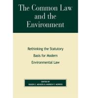The Common Law and the Environment: Rethinking the Statutory Basis for Modern Environmental Law