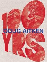 Doug Aitken - 100 Years