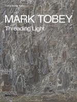 Mark Tobey - Threading Light