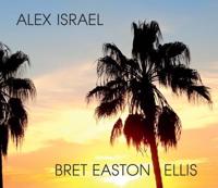 Alex Israel/Bret Easton Ellis