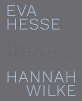 Eva Hesse and Hannah Wilke