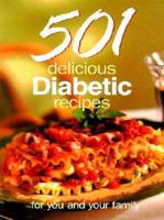 501 Delicious Diabetic Recipes for You and Your Family