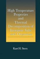 High Temperature Properties and Thermal Decomposition of Inorganic Salts With Oxyanions