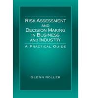 Risk Assessment and Decision Making in Business and Industry