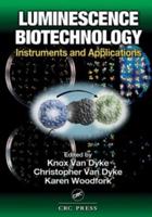 Luminescence Biotechnology: Instruments and Applications