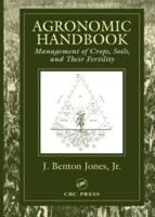 Agronomic Handbook: Management of Crops, Soils and Their Fertility