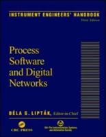 Instrument Engineers' Handbook. Process Software and Digital Networks