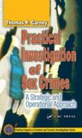 Practical Investigation of Sex Crimes: A Strategic and Operational Approach