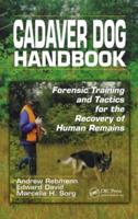 Cadaver Dog Handbook: Forensic Training and Tactics for the Recovery of Human Remains