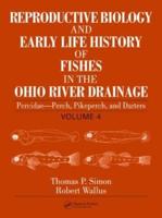 Reproductive Biology and Early Life History of Fishes in the Ohio River Drainage. Vol. 4, Percidae - Perch, Pikeperch and Darters